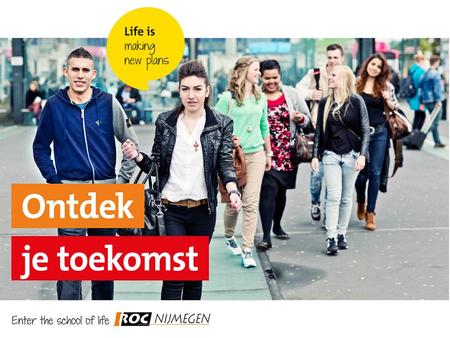 Aanpak ROC Nijmegen Start herzien kwalificatie dossier met cohort 2016