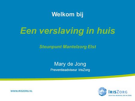 Welkom bij Een verslaving in huis Steunpunt Mantelzorg Elst