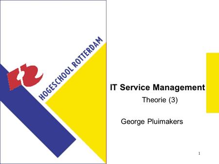 1 IT Service Management George Pluimakers Theorie (3)