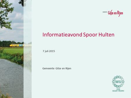 Informatieavond Spoor Hulten Gemeente Gilze en Rijen 7 juli 2015.