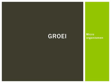 Groei Micro organismen.