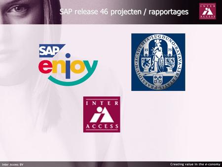 Inter Access BV SAP release 46 projecten / rapportages.