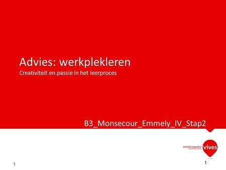 Advies: werkplekleren Creativiteit en passie in het leerproces B3_Monsecour_Emmely_IV_Stap2 N1.06 1 1.