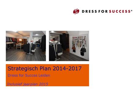 Strategisch Plan 2014-2017 Dress for Succes Leiden Inclusief jaarplan 2015.