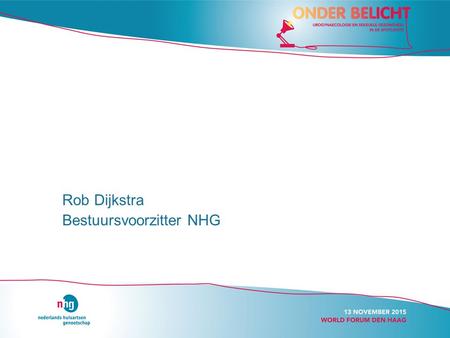 Rob Dijkstra Bestuursvoorzitter NHG. Streefwaarden Richtlijn.