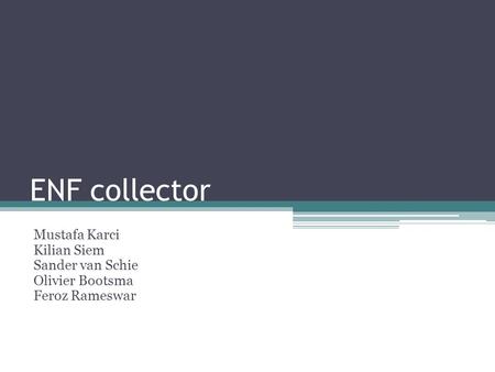 ENF collector Mustafa Karci Kilian Siem Sander van Schie Olivier Bootsma Feroz Rameswar.