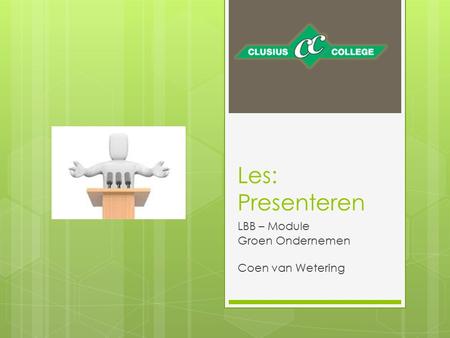 Les: Presenteren LBB – Module Groen Ondernemen Coen van Wetering.