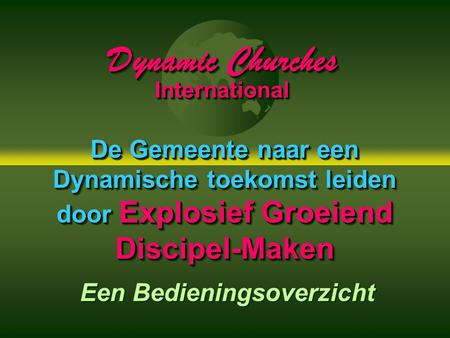 De Gemeente naar een Dynamische toekomst leiden door Explosief Groeiend Discipel-Maken DynamicChurches Dynamic ChurchesInternational International Een.