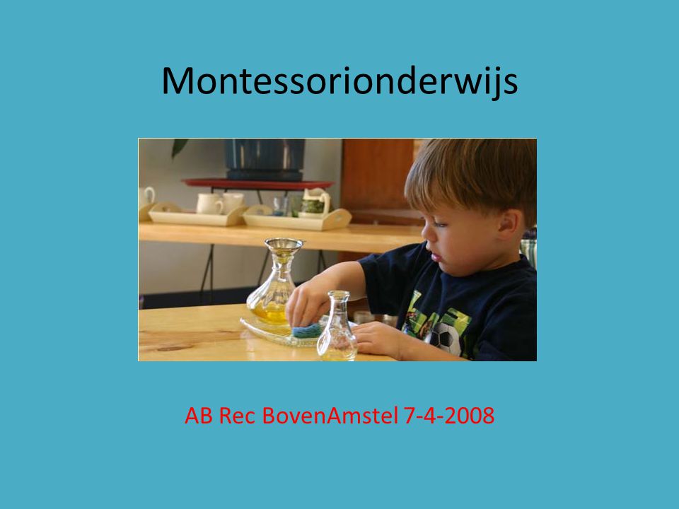 Montessorionderwijs Ab Rec Bovenamstel Ppt Download