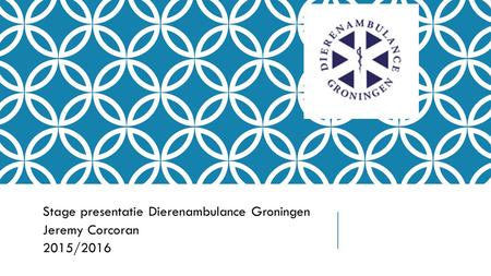 Stage presentatie Dierenambulance Groningen Jeremy Corcoran 2015/2016