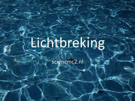 Lichtbreking sciencmc2.nl.