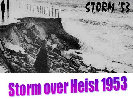 De storm begon op zaterdag 30 januari 1953 en op 1 februari werden aan onze kust windsnelheden van 120 tot 150 km/u gemeten.