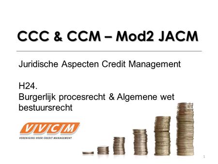 CCC & CCM – Mod2 JACM Juridische Aspecten Credit Management H24.