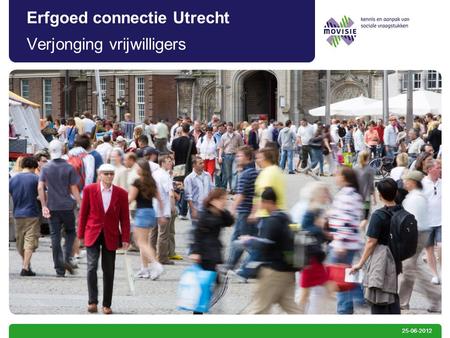 25-06-2012 Erfgoed connectie Utrecht Verjonging vrijwilligers.