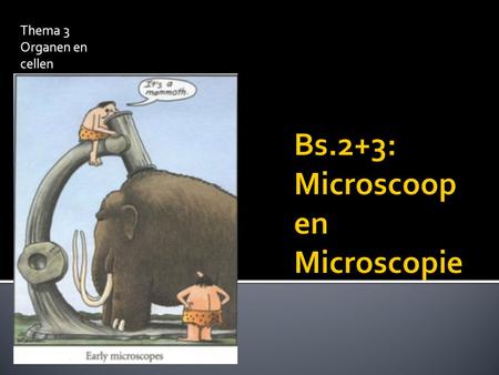 Bs.2+3: Microscoop en Microscopie