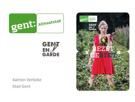 Katrien Verbeke Stad Gent. 5 objectieven 1.Een meer zichtbare, kortere voedselketen 2.Duurzamere voedingsproductie en – consumptie 3.Sterkere sociale.