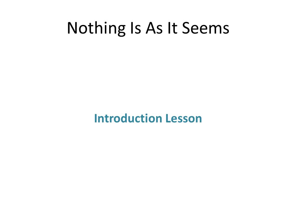 Nothing Is As Seems Introduction Lesson. What are we going to do? - We gaan deze periode spreek, luister, lees en schrijflessen in een thema oefenen. - ppt download