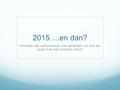 2015….en dan? Informatie over werkprocessen voor aanbieders van hulp aan jeugd in de regio Zuidoost Utrecht.