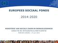 1 European Union Regional Policy – Employment, Social Affairs and Inclusion EUROPEES SOCIAAL FONDS 2014-2020 MINISTERIE VAN SOCIALE ZAKEN EN WERKGELEGENHEID.