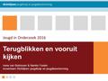 Terugblikken en vooruit kijken Irene van Bokhoven & Nienke Foolen invoerteam Richtlijnen jeugdhulp en jeugdbescherming Jeugd in Onderzoek 2016.