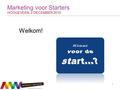 Marketing voor Starters HOOGEVEEN, 2 DECEMBER 2010 Welkom! 1.