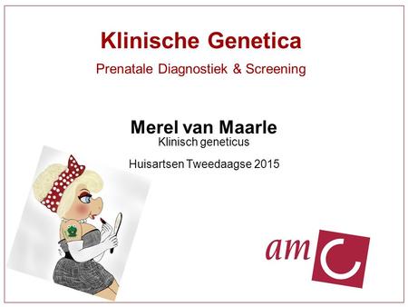 Klinische Genetica Prenatale Diagnostiek & Screening