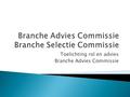 Toelichting rol en advies Branche Advies Commissie.