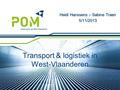 Transport & logistiek in West-Vlaanderen Heidi Hanssens – Sabine Traen 5/11/2013 1.