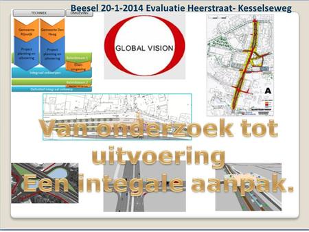 A1 - Startoverleg, 15 januari 2013, Arnhem Beesel 20-1-2014 Evaluatie Heerstraat- Kesselseweg.