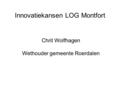 Innovatiekansen LOG Montfort Chrit Wolfhagen Wethouder gemeente Roerdalen.