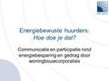 Energiebewuste huurders: Hoe doe je dat? Communicatie en participatie rond energiebesparing en gedrag door woningbouwcorporaties.
