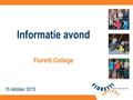 Informatie avond 15 oktober 2015 Fioretti College.