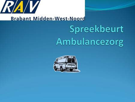 RAV betekent regionale ambulancevoorziening Het Midden, Westen en Noorden van Brabant Wat betekent RAV.