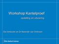 Workshop Kantelproef opstelling en uitvoering Els Verkoulen en Dr.Narender van Orshoven.