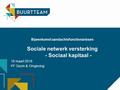 Bijeenkomst aandachtsfunctionarissen Sociale netwerk versterking - Sociaal kapitaal - 10 maart 2016 PF Gezin & Omgeving.