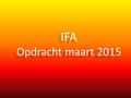 IFA Opdracht maart 2015 IFA Opdracht maart 2015.