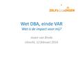 Wet DBA, einde VAR Wat is de impact voor mij?