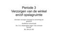 Periode 3 Verzorgen van de winkel en/of opslagruimte Kerntaak: verzorgen ontvangst en verwerking van goederen Hoofdstuk: Schoonmaak Par: 5.5.2: Maatregelen.