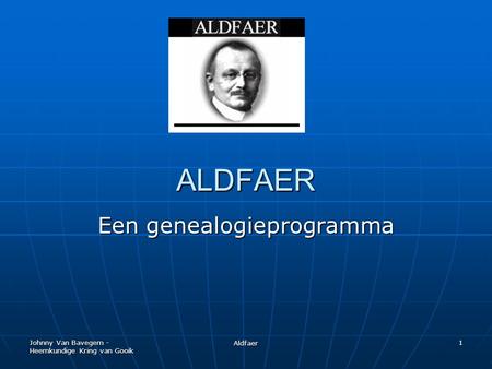 Johnny Van Bavegem - Heemkundige Kring van Gooik Aldfaer 1 ALDFAER Een genealogieprogramma.