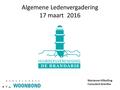 Algemene Ledenvergadering 17 maart 2016 Marianne Hilbolling Consulent Drenthe.