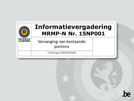 Informatievergadering MRMP-N Nr. 15NP001 Vervanging van bestaande pontons LTZ Morgan SAMPERMANS.