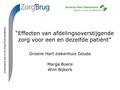 Integrale zorg thuis en in het ziekenhuis “Effecten van afdelingsoverstijgende zorg voor een en dezelfde patiënt” Groene Hart ziekenhuis Gouda Marga Boere.