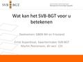 Wat kan het SVB-BGT voor u betekenen Deelnemers GBKN NH en Friesland Ernst Koperdraat, kwartiermaker SVB-BGT Martin Peersmann, dir-secr. LSV.