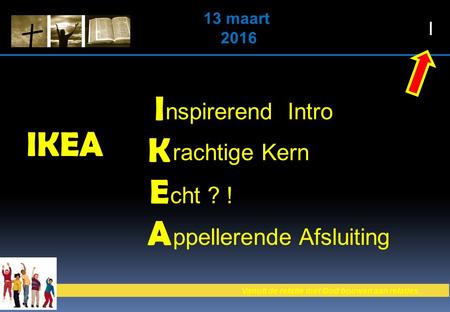 Vanuit de relatie met God bouwen aan relaties. 13 maart 2016 IKEA IKEAIKEA nspirerend Intro rachtige Kern cht ? ! ppellerende Afsluiting I.