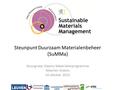Steunpunt Duurzaam Materialenbeheer (SuMMa) Stuurgroep Vlaams Materialenprogramma Maarten Dubois 16 oktober 2012.