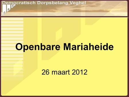 Openbare Mariaheide 26 maart 2012. Agenda 1.Opening 2.Ontwikkelingen Mariaheide ( actiepunten uit het coalitieprogramma 2010/2014) 3.Cultuurcluster Noordkade.