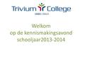 Welkom op de kennismakingsavond schooljaar2013-2014.