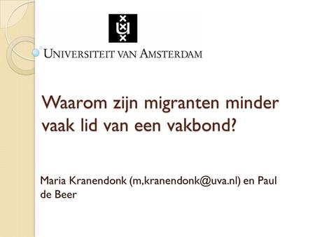 Waarom zijn migranten minder vaak lid van een vakbond? Maria Kranendonk en Paul de Beer.