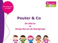 Peuter & Co De Hbo’er in Groep Nul en de Startgroep Van spelen word je vrolijk!