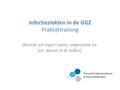 Infectieziekten in de GGZ Praktijktraining [Ruimte om eigen naam, organisatie en evt. datum in te vullen]